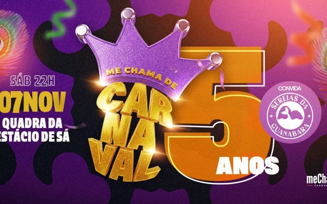 Me Chama de Carnaval 5 anos + Bloco Sereias da Guanabara